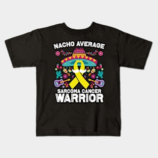 Nacho Average Sarcoma Cancer Warrior Cinco De Mayo Kids T-Shirt